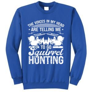 Squirrel Hunting Essential Voices In My Head Squirrel Hunter Cool Gift Sweatshirt