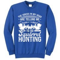 Squirrel Hunting Essential Voices In My Head Squirrel Hunter Cool Gift Tall Sweatshirt