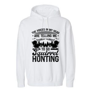 Squirrel Hunting Essential Voices In My Head Squirrel Hunter Cool Gift Garment-Dyed Fleece Hoodie