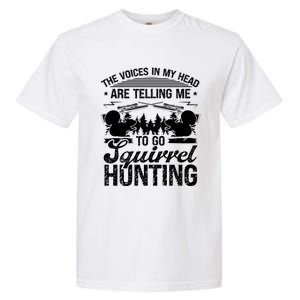 Squirrel Hunting Essential Voices In My Head Squirrel Hunter Cool Gift Garment-Dyed Heavyweight T-Shirt