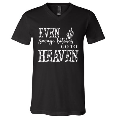 Skeleton Hand Even Savage Bitches Go To Heaven V-Neck T-Shirt