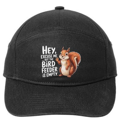Squirrel Hey Excuse Me But Your Bird Feeder Is Empty 7-Panel Snapback Hat