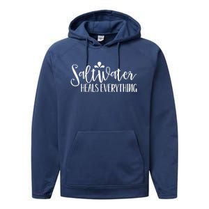 Saltwater Heals Everything Gift Performance Fleece Hoodie