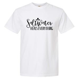 Saltwater Heals Everything Gift Garment-Dyed Heavyweight T-Shirt