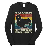 Squirrel Hey Excuse Me But Your Bird Feeder Is Empty Funny Long Sleeve Shirt