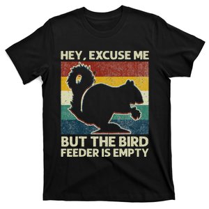 Squirrel Hey Excuse Me But Your Bird Feeder Is Empty Funny T-Shirt