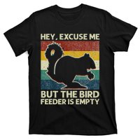 Squirrel Hey Excuse Me But Your Bird Feeder Is Empty Funny T-Shirt