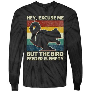 Squirrel Hey Excuse Me But Your Bird Feeder Is Empty Funny Tie-Dye Long Sleeve Shirt