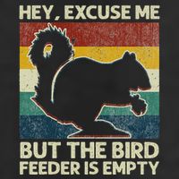 Squirrel Hey Excuse Me But Your Bird Feeder Is Empty Funny Trucker Hat