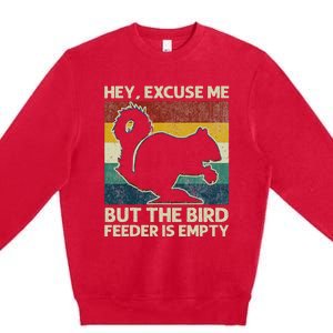 Squirrel Hey Excuse Me But Your Bird Feeder Is Empty Funny Premium Crewneck Sweatshirt