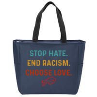 Stop Hate End Racism Choose Love Zip Tote Bag