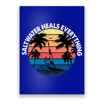 Saltwater Heals Everything Meaningful Gift Funny Windsurfers Kitesurfer Gift Poster