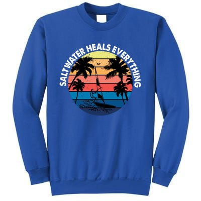 Saltwater Heals Everything Meaningful Gift Funny Windsurfers Kitesurfer Gift Tall Sweatshirt