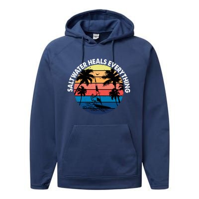 Saltwater Heals Everything Meaningful Gift Funny Windsurfers Kitesurfer Gift Performance Fleece Hoodie