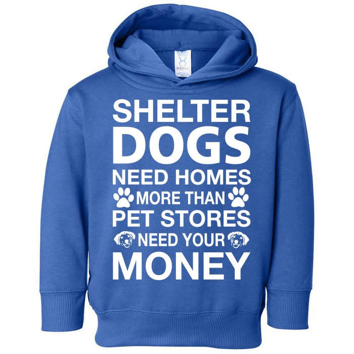 Shelter Dogs Need Homes Toddler Hoodie