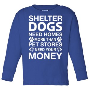 Shelter Dogs Need Homes Toddler Long Sleeve Shirt