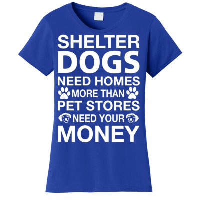 Shelter Dogs Need Homes Women's T-Shirt