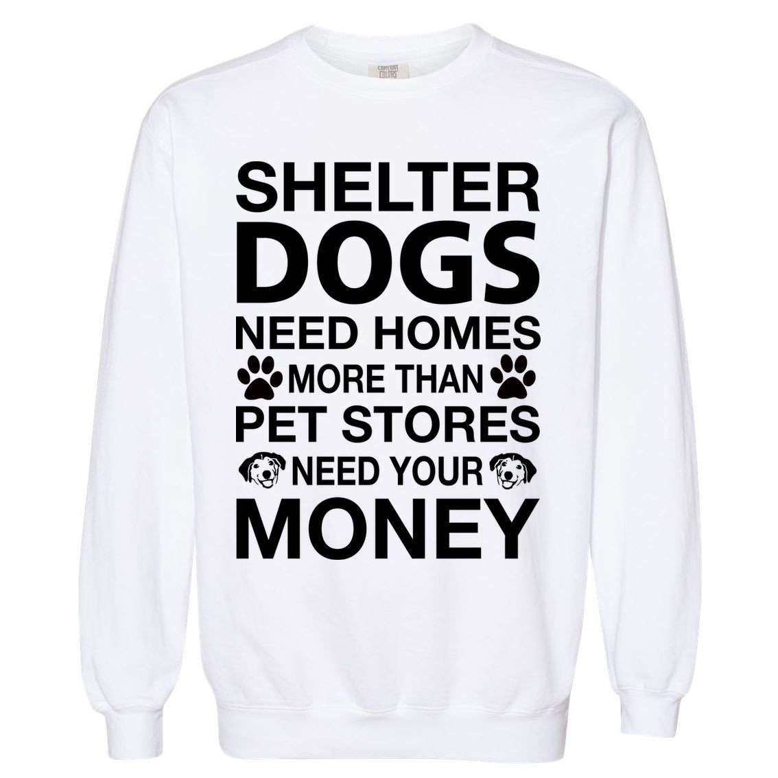 Shelter Dogs Need Homes Garment-Dyed Sweatshirt