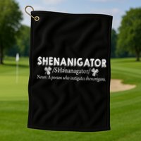 Shenanigator A Person Who Instigates Shenanigans Golf Towel
