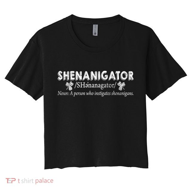 Shenanigator A Person Who Instigates Shenanigans Crop Top