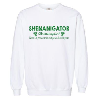 Shenanigator A Person Who Instigates Shenanigans Garment-Dyed Sweatshirt