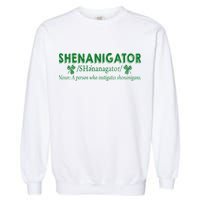 Shenanigator A Person Who Instigates Shenanigans Garment-Dyed Sweatshirt