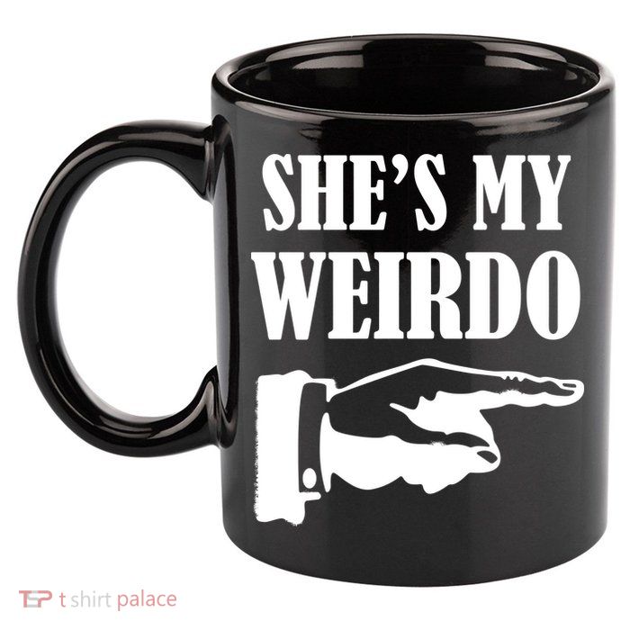 She's  My Weirdo 11oz C Handle Ceramic Mug