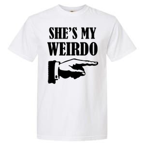 She's  My Weirdo Garment-Dyed Heavyweight T-Shirt