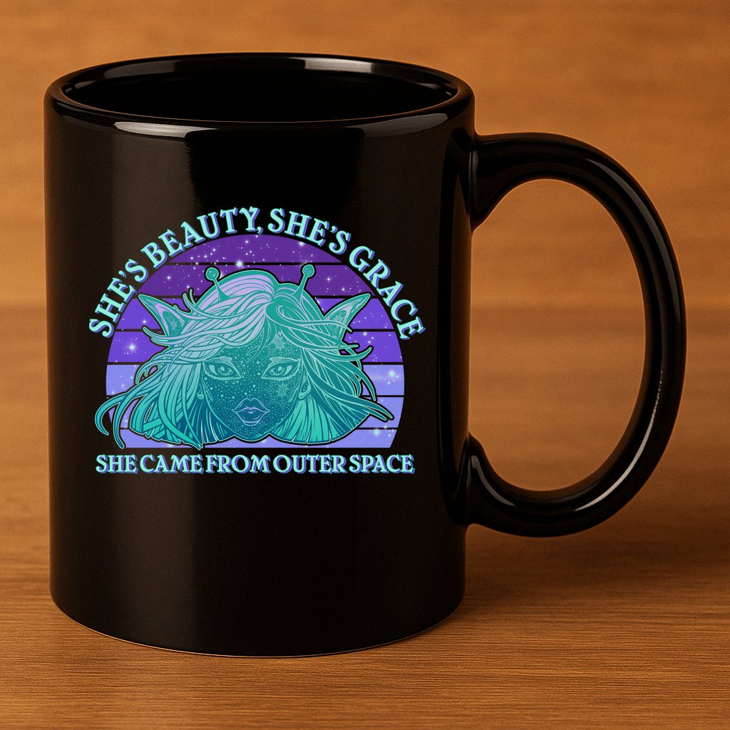 She's Beauty She's Grace She Came From Outer Space 11oz C Handle Ceramic Mug