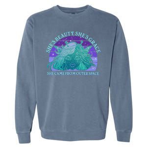 She's Beauty She's Grace She Came From Outer Space Garment-Dyed Sweatshirt