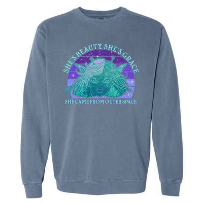 She's Beauty She's Grace She Came From Outer Space Garment-Dyed Sweatshirt