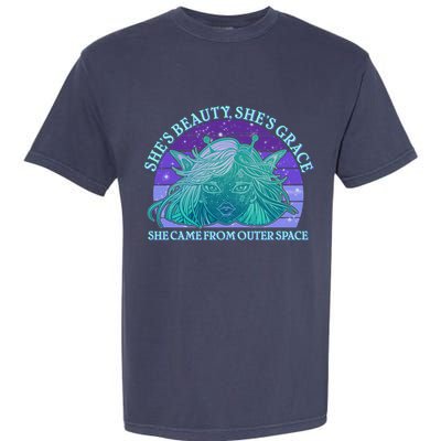 She's Beauty She's Grace She Came From Outer Space Garment-Dyed Heavyweight T-Shirt