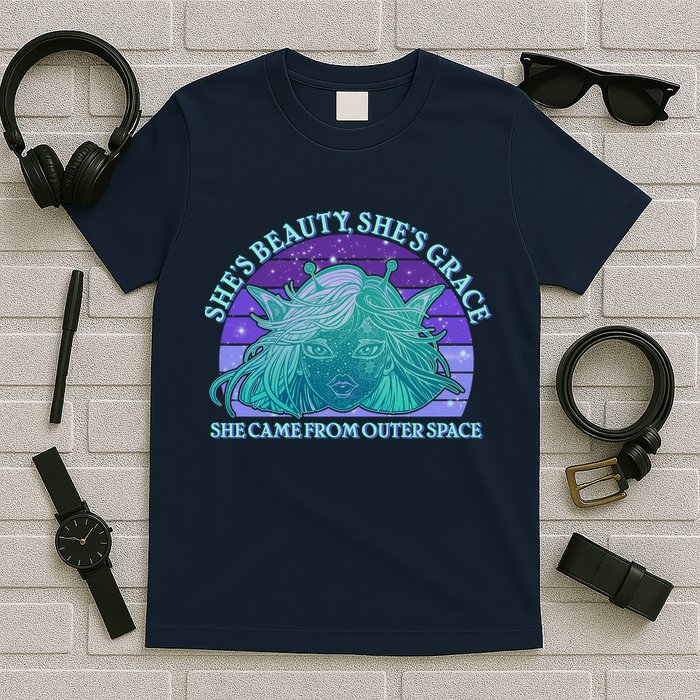 She's Beauty She's Grace She Came From Outer Space T-Shirt