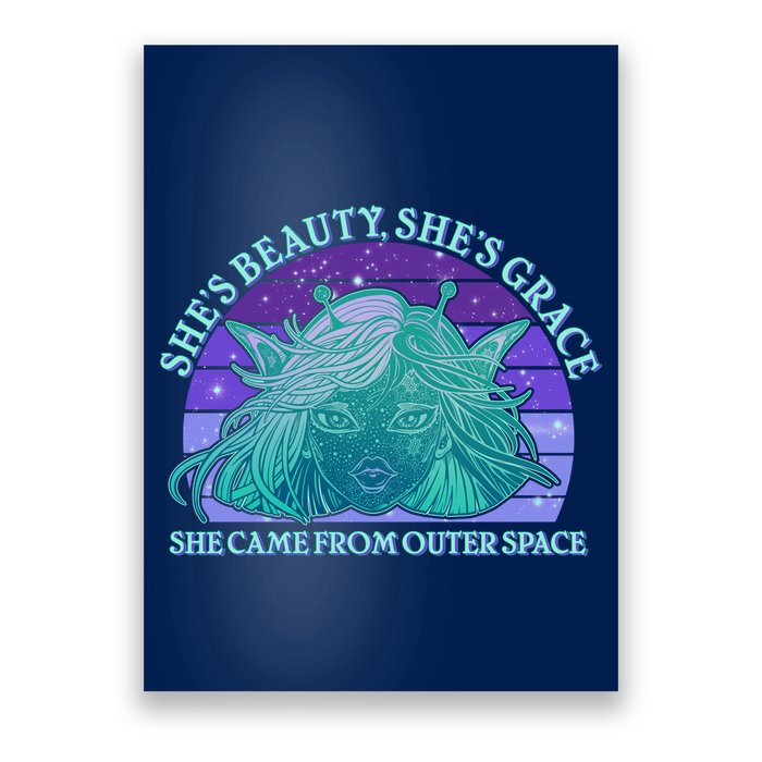 She's Beauty She's Grace She Came From Outer Space Poster
