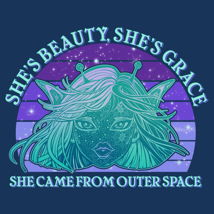 She's Beauty She's Grace She Came From Outer Space Womens T-Shirt