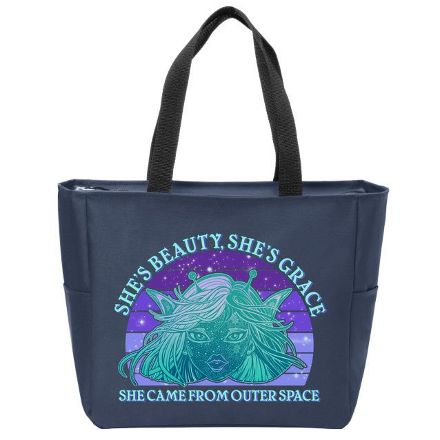 She's Beauty She's Grace She Came From Outer Space Zip Tote Bag