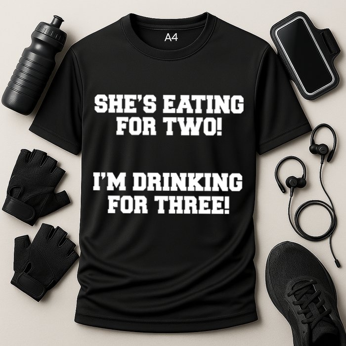 She's Eating For Two I'm Drinking For Three Performance Shirt