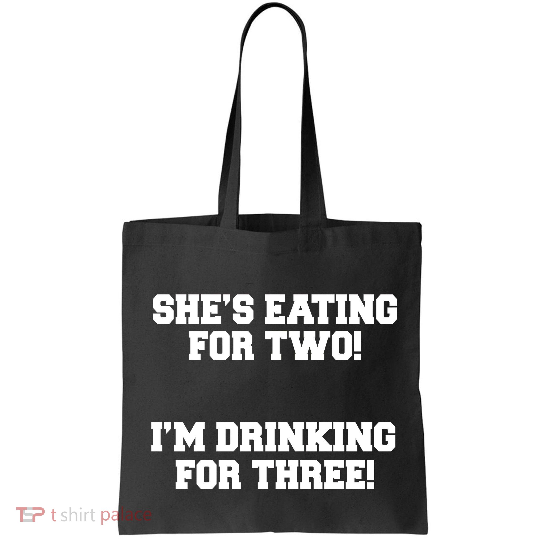 She's Eating For Two I'm Drinking For Three Bag