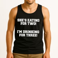 She's Eating For Two I'm Drinking For Three Tank Top