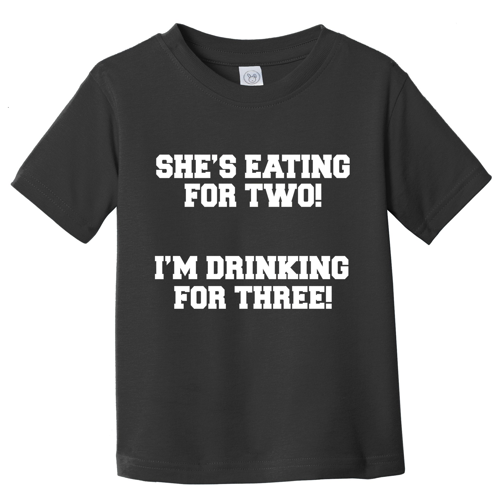 She's Eating For Two I'm Drinking For Three Toddler T-Shirt