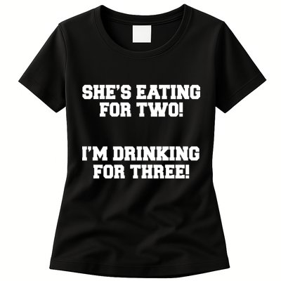 She's Eating For Two I'm Drinking For Three Womens T-Shirt