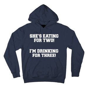 She's Eating For Two I'm Drinking For Three Hoodie