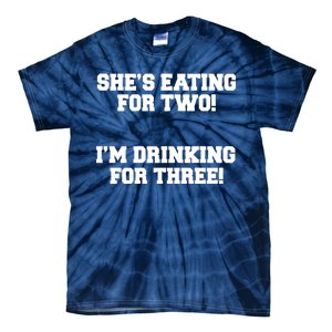 She's Eating For Two I'm Drinking For Three Tie-Dye T-Shirt