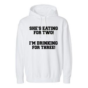 She's Eating For Two I'm Drinking For Three Garment-Dyed Fleece Hoodie