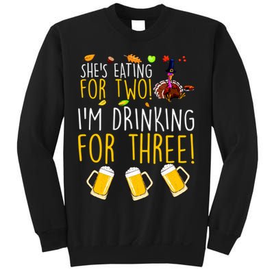 She's Eating for Two I'm Drinking for Three Thanksgiving  Sweatshirt