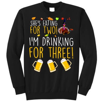 She's Eating for Two I'm Drinking for Three Thanksgiving  Sweatshirt