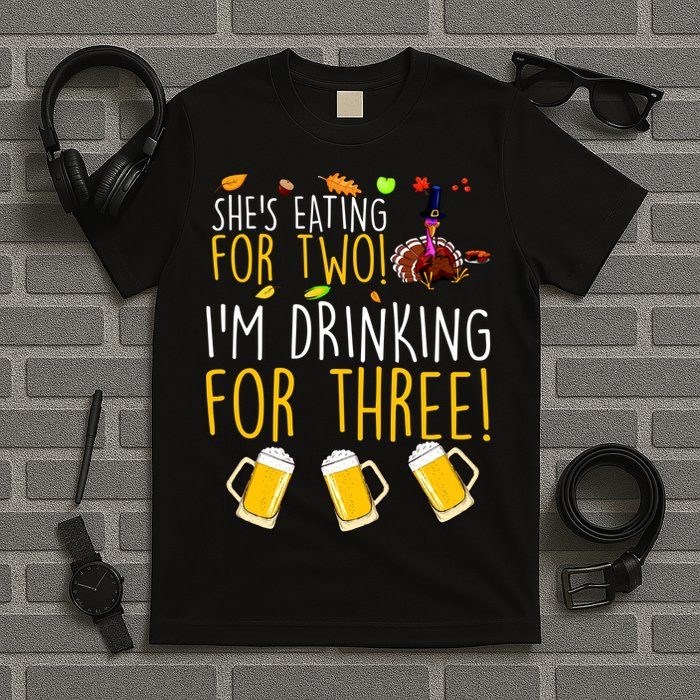 She's Eating for Two I'm Drinking for Three Thanksgiving  T-Shirt
