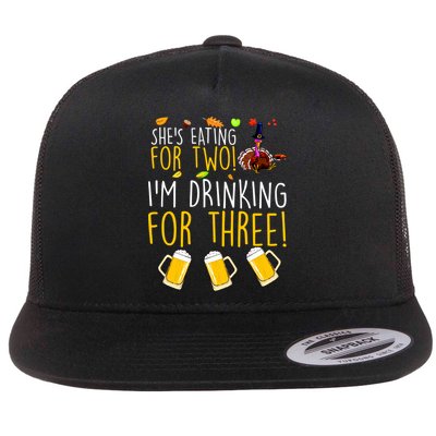 She's Eating for Two I'm Drinking for Three Thanksgiving  Flatbill Hat