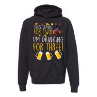 She's Eating for Two I'm Drinking for Three Thanksgiving  Premium Hoodie