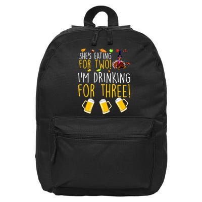 She's Eating for Two I'm Drinking for Three Thanksgiving  16 in Basic Backpack